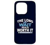 The Long wait was worth it Congratulation gifts for Men Dad Case for iPhone 15 Pro