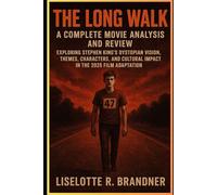 The Long Walk: A Complete Movie Analysis and Review: Exploring Stephen King’s Dystopian Vision, Themes, Characters, and Cultural Impact in the 2025 Film Adaptation