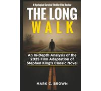 The Long Walk: A Dystopian Survival Thriller Film Review: An In-Depth Analysis of the 2025 Film Adaptation of Stephen King’s Classic Novel