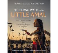 The Long Walk with Little Amal: The Official Companion book to 'The Walk', 8000 kms along the southern refugee route from Turkey to the U.K.
