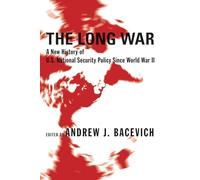 The Long War: A New History of U.s. National Security Policy Since World War II
