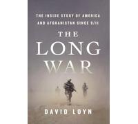 The Long War: The Inside Story of America and Afghanistan Since 9/11