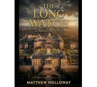 THE LONG WATCH: An American Imperial Novel