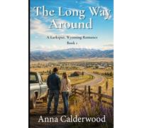 The Long Way Around: A Small Town Christian Romance (The Larkspur, Wyoming Romance Series)