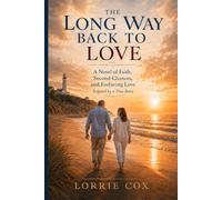 The Long Way Back to Love: A Novel, Inspired by a True Story (The Still Holding Hands Collection)