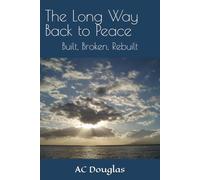 The Long Way Back to Peace: Built, Broken, Rebuilt