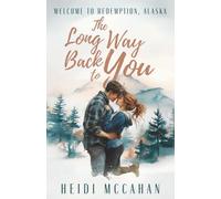 The Long Way Back to You: 2 (Welcome to Redemption, Alaska)