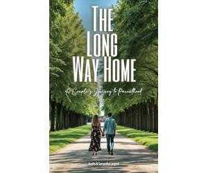 The Long Way Home: A Couple's Journey to Parenthood