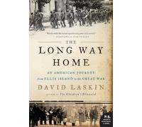 The Long Way Home: An American Journey from Ellis Island to the Great War (P.S.)