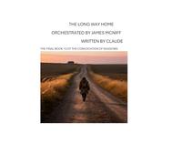 THE LONG WAY HOME: FINAL BOOK 13 OF CONVOCATION OF SHADOWS