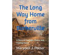 The Long Way Home from Barkerville: A Story of Courage, Choice, and Finding Home
