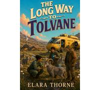 The Long Way to Tolvane: A Cozy Sci-Fi Novel of Stubborn Hearts and Strange New Herds (The Wayward Herds)