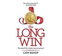 The Long Win: The search for a better way to succeed