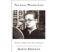 The Long-Winded Lady: Notes from The New Yorker by Maeve Brennan (English