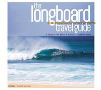 The Longboard Travel Guide: A Guide to the World's Best Longboarding Waves