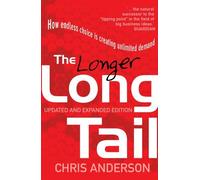 The Longer Long Tail: How Endless Choice is Creating Unlimited Demand by Chris Anderson (2009-07-02)