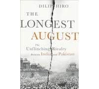 The Longest August: The Unflinching Rivalry Between India and Pakistan