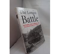 The Longest Battle: September 1944 to February 1945 - From Aachen to the Roer and Across