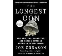 The Longest Con – How Grifters, Swindlers, and Frauds Hijacked American Conservatism – Macmillan