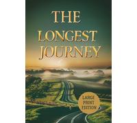 THE LONGEST JOURNEY (LARGE PRINT EDITION): A Timeless Novel of Self-Realization, Society, and the Struggle Between Dreams and Duty
