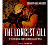 The Longest Kill: The Story of Maverick 41, One of the World's Greatest Snipers