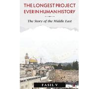 The Longest Project Ever in Human History: The Story of the Middle East