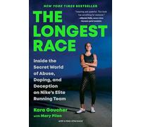 The Longest Race: Inside the Secret World of Abuse, Doping, and Deception on Nike's Elite Running Team