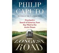 The Longest Road: Overland in Search of America, from Key West to the Arctic Ocean