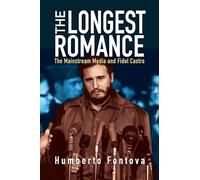 The Longest Romance: The Mainstream Media and Fidel Castro