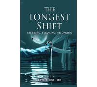 The Longest Shift: Believing, Becoming, Belonging