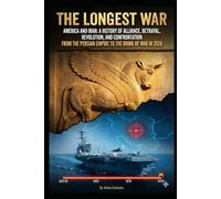 The Longest War: America and Iran: A History of Alliance, Betrayal, Revolution, and Confrontation - From the Persian Empire to the Brink of War in 2026