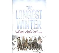 The Longest Winter: Scott's Other Heroes