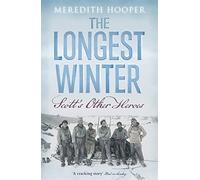 The Longest Winter: Scott's Other Heroes by Meredith Hooper (9-Jun-2011) Paperback