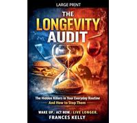 The Longevity Audit: The Hidden Things in Your Daily Life That Are Quietly Shortening Your Healthspan