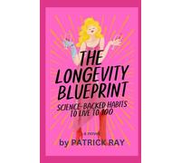 The Longevity Blueprint: Science-Backed Habits to Live to 100