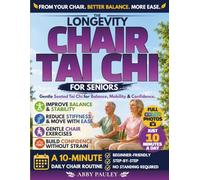 The Longevity Chair Tai Chi for Seniors: Simple Seated Tai Chi Exercises to Improve Balance, Mobility, Flexibility, Reduce Stiffness and Build ... (The Longevity Tai Chi for Seniors Series)