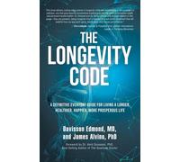 The Longevity Code: A Definitive Everyday Guide for Living a longer, Healthier,