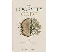 The Longevity Code: Evidence-Based Steps to Live Longer, Prevent Chronic Disease, Take Control of How You Age, Extend your life span, Gain more Healthy Years