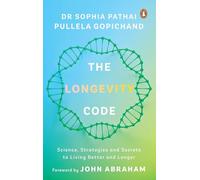THE LONGEVITY CODE: SCIENCE, STRATEGIES AND SECRETS TO LIVING BETTER AND LONGER