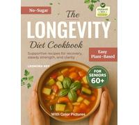 The Longevity Diet Cookbook for Seniors 60+: Plant-Based, Sugar-Free, Low-Sodium Recipes for Immune Support, Recovery & Graceful Aging (EatWell 50+ Series)