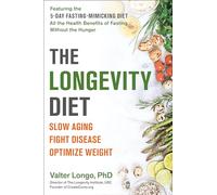 The Longevity Diet: Slow Aging, Fight Disease, Optimize Weight