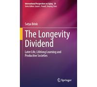 The Longevity Dividend: Later Life, Lifelong Learning and Productive Societies: 39 (International Perspectives on Aging, 39)