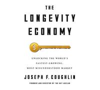 The Longevity Economy: Inside the World's Fastest-Growing, Most Misunderstood Market