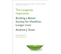 The Longevity Imperative: Building a Better Society for Healthier, Longer Lives