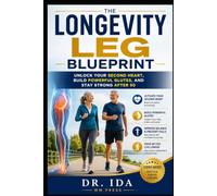 The Longevity Leg Blueprint Unlock Your Second Heart, Build Powerful Glutes, and Stay Strong After 50
