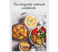 The Longevity Nutrient Cookbook: Simple and Delicious Homemade Recipes for a Healthy Aging Lifestyle, Inspired by Dr. Stephanie Venn-Watson’s Essential Fat Principles.