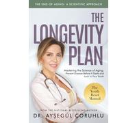 The Longevity Plan: Mastering the Science of Aging: Prevent Disease Before It Starts and Lock in Your Youth