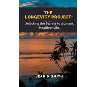 THE LONGEVITY PROJECT: Unlocking the Secrets to a Longer, Healthier Life.