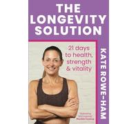 The Longevity Solution : 21 days to health, strength & vitality