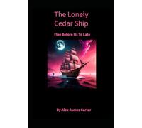 The Lonley Cedar Ship: Flee Before Its Too Late (The Lonely Cedar Ship)